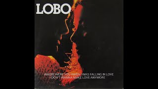 Video thumbnail of "Lobo - Where Were You When I Was Falling in Love (1979) HQ"