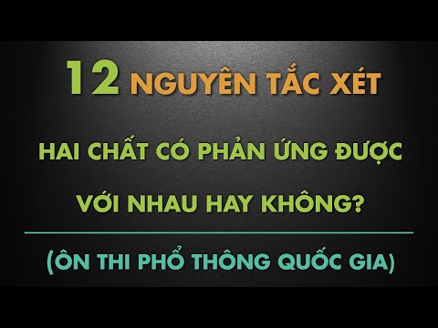 Video 12 nguyên tắc xét hai chất có phản ứng được với nhau... - youtube
