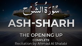 94 Surah Ash-Sharh (Full) – Ahmad Al-Shalabi | The Surah of Relief & Spiritual Ease