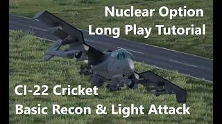 Nuclear Option | Long Play Tutorial | CI-22 Cricket | Basic Recon &amp; Light Attack