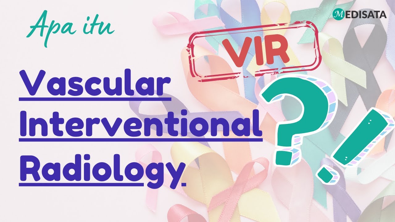 Apa Itu VIR (Vascular Interventional Radiology)? YouTube