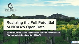 Keynote: Realizing the Full Potential of NOAA’s Open Data - Edward Kearns, Chief Data Officer, NOAA