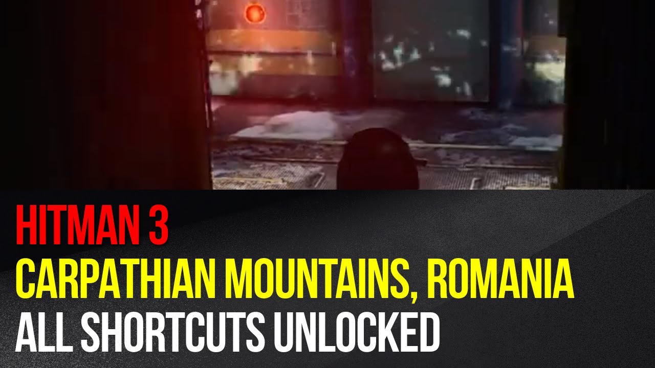 hitman-3-carpathian-mountains-romania-all-shortcuts-unlocked-youtube