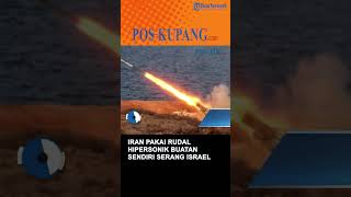 Iran Pakai Rudal Hipersonik Buatan Sendiri Serang Israel