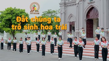 Đất chúng ta trổ sinh hoa trái | Cử điệu ĐHGT Giáo tỉnh Hà Nội lần thứ XIX tại Bắc Ninh 2023