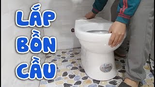 Cách lắp đặt bồn cầu tại nhà Đơn Giản, đúng kỹ thuật