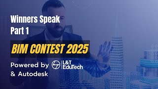 From Challenge to Champion: BIM Contest 2025 Winners Speak | Part 1