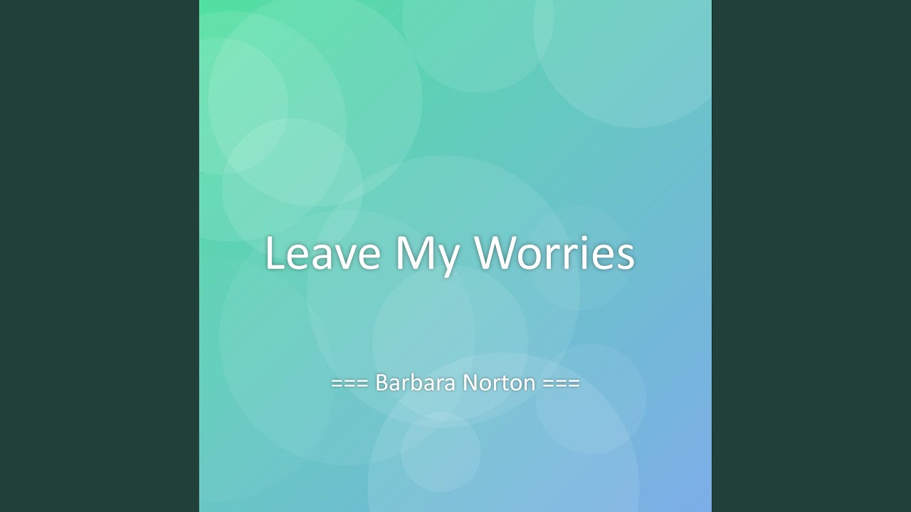 Leave My Worries