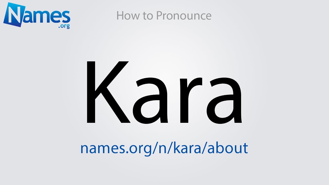 How to Pronounce Kara YouTube