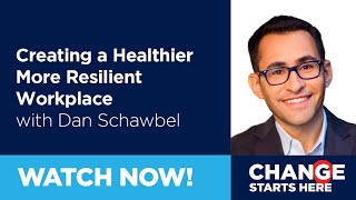 Dan Schawbel - Creating a Healthier More Resilient Workplace