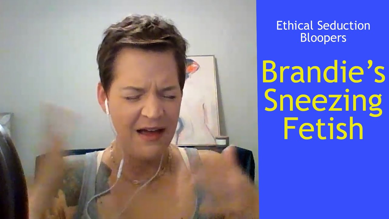 Ethical Seduction Blooper - Brandie's Sneezing Fetish