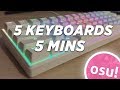 REVIEWING 5 KEYBOARDS FOR OSU! IN 5 MINUTES - WHICH KEYBOARD IS FOR YOU?