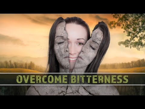 Overcome Bitterness
