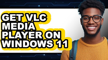 How to Get VLC Media Player on Windows 11 2025 - Full Guide