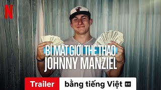 Bí mật giới thể thao: Johnny Manziel (Trailer có phụ đề) | Trailer bằng tiếng Việt | Netflix Profile