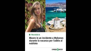 Muore in un incidente a Mykonos durante la vacanza per l'addio al nubilato