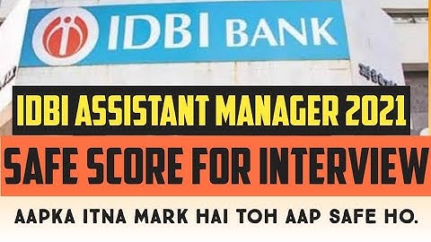 SAFE SCORE FOR INTERVIEW/ IDBI ASSISTANT MANAGER 2021