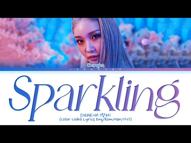 CHUNG HA (청하) - Sparkling (Color Coded Lyrics Eng/Rom/Han/가사) class=