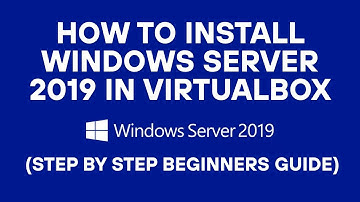 How to Install Windows Server 2019 in Oracle VirtualBox (Step By Step Beginners Guide)