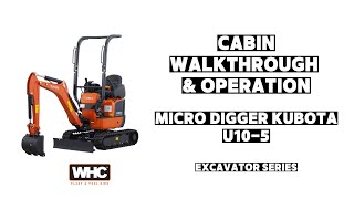 Micro Excavator Cabin Walkthrough & Operation | WHC Hire | Excavator Series | Kubota U10-5