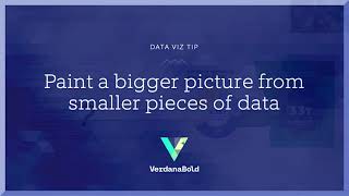 Data Viz Tip - Paint A Bigger Picture From Smaller Pieces Of Data