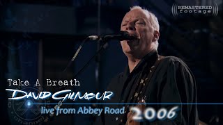 David Gilmour - Take A Breath | REMASTERED | London, England - August 29th, 2006 | Subs SPA-ENG