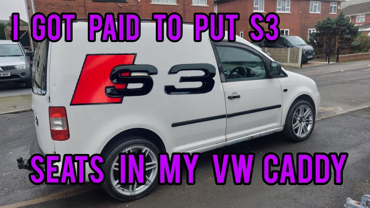 I GOT PAID TO PUT AUDI S3 SEATS IN MY VW CADDY....