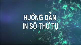 HƯỚNG DẪN SỬ DỤNG MÁY IN SỐ THỨ TỰ screenshot 4