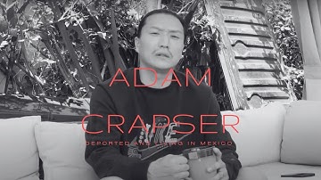 Adam Crapser: Adoption to Deportation to living in Mexico