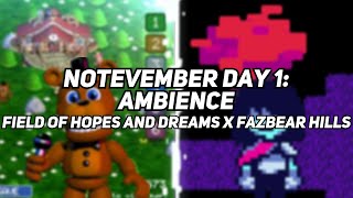 Notevember 2023: Day 1 - Ambience [Field of Hopes and Dreams x Fazbear Hills]