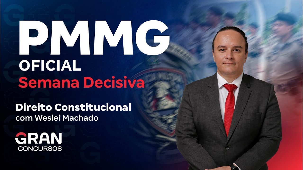 Concurso PM MG Oficial: Semana Decisiva | Direito Constitucional com Weslei Machado