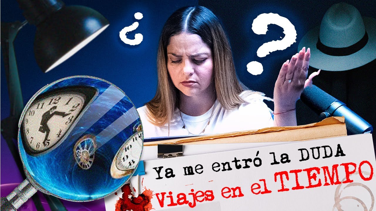 VIAJES en el TIEMPO - Ya Me Entró La Duda Ep. 19