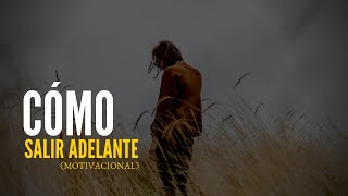 CÓMO SALIR ADELANTE Sin Importar Lo Que Te Suceda (MOTIVACIONAL)