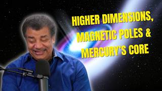 StarTalk Podcast + Higher Dimensions, Magnetic Poles & Mercury’s Core