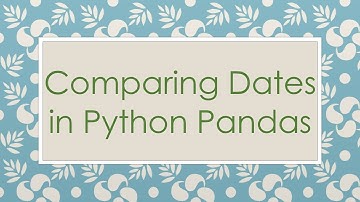 Comparing Dates in Python Pandas