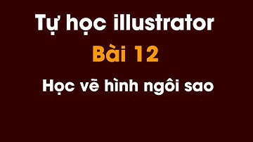 Tự học illustrator cho người mới bắt đầu | Bài 12: Học vẽ hình ngôi sao trong illustrator