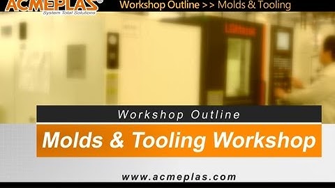 Molds ＆ Tooling Workshop-ACMEPLAS