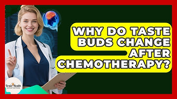 Why Do Taste Buds Change After Chemotherapy? - Brain Health Support Network