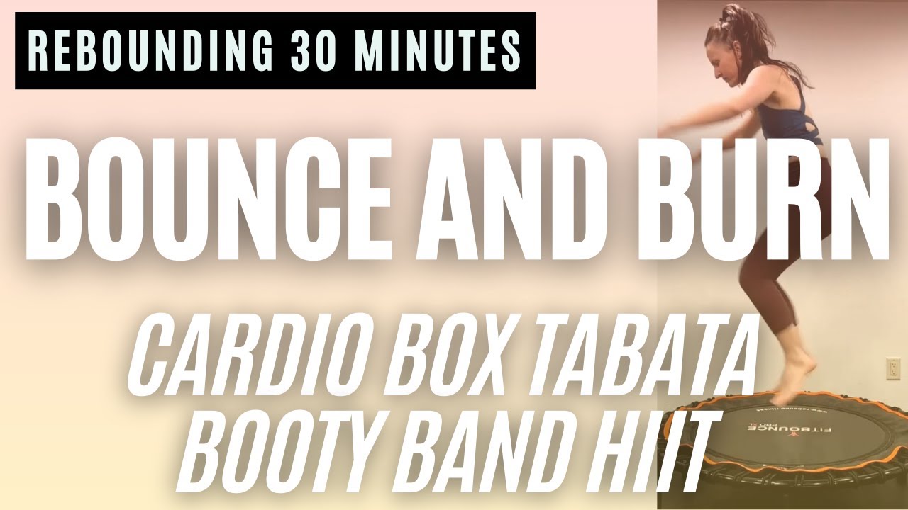 Rebounding Bounce, Box And Burn The Ultimate Rebounding Cardio Tabata