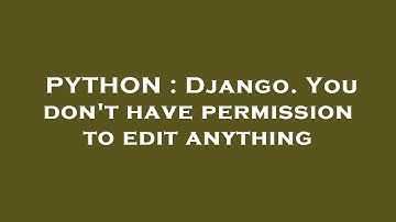 PYTHON : Django. You don