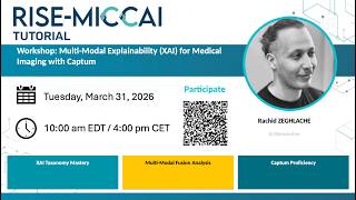 RISE-MICCAI Tutorial: Workshop: Multi-modal XAI for Medical Imaging with Captum - March 31, 2026