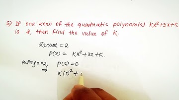 5. If one zero of the quadratic polynomial kx²+3x+k is 2. then find the value of k.