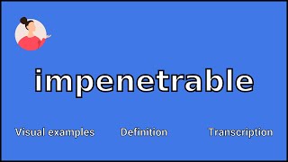 IMPENETRABLE - Meaning and Pronunciation