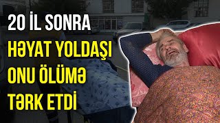 20 il sonra həyat yoldaşı onu ölümə tərk etdi - ARZUNUN VAXTI | BAKU TV