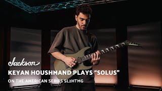 Keyan Houshmand Playthrough of "Solus" on the American Series Soloist SL2MG HT | Jackson Guitars