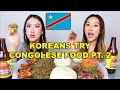 KOREAN SISTERS TRY CONGOLESE FOOD PT. 2 😋| FUMBWA, MBISI, FUFU, MAKEMBA