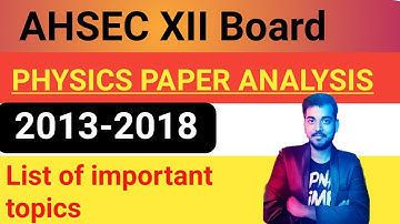 Important Topics Of Physics Class 12 ll AHSEC Board Class 12th Physics Paper Analysis 2013-2018,
