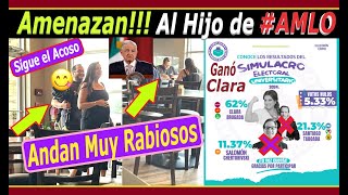 Amenazan!!! Al Hijo de #AMLO Sigue el Acoso Están Rabiosos!!! Con la #4T Oposición Mezquina