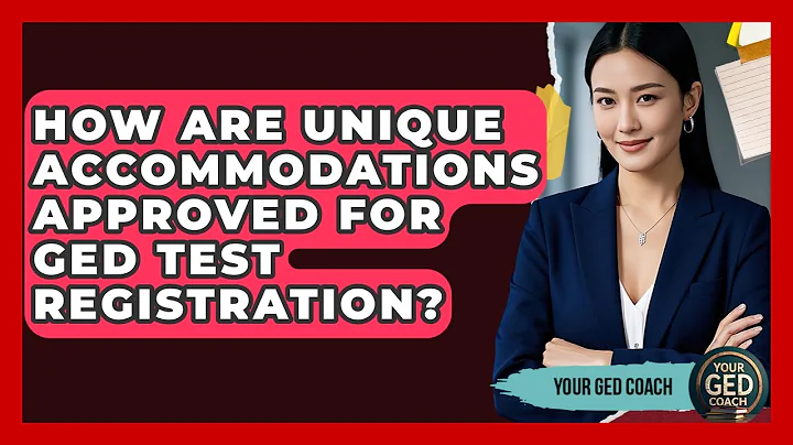 How Are Unique Accommodations Approved For GED Test Registration? - Your GED Coach