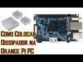 How to Install Heatsinks in Orange Pi PC